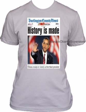 BARACK OBAMA COLLECTIBLE HISTORY IS MADE NEWSPAOER COVER T-SHIRT
